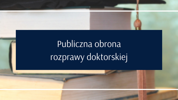 Publiczna obrona rozprawy doktorskiej mgr. Radosława Niwińskiego